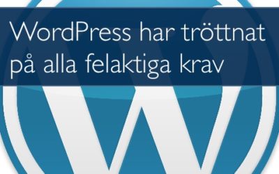 WordPress har tröttnat på alla krav