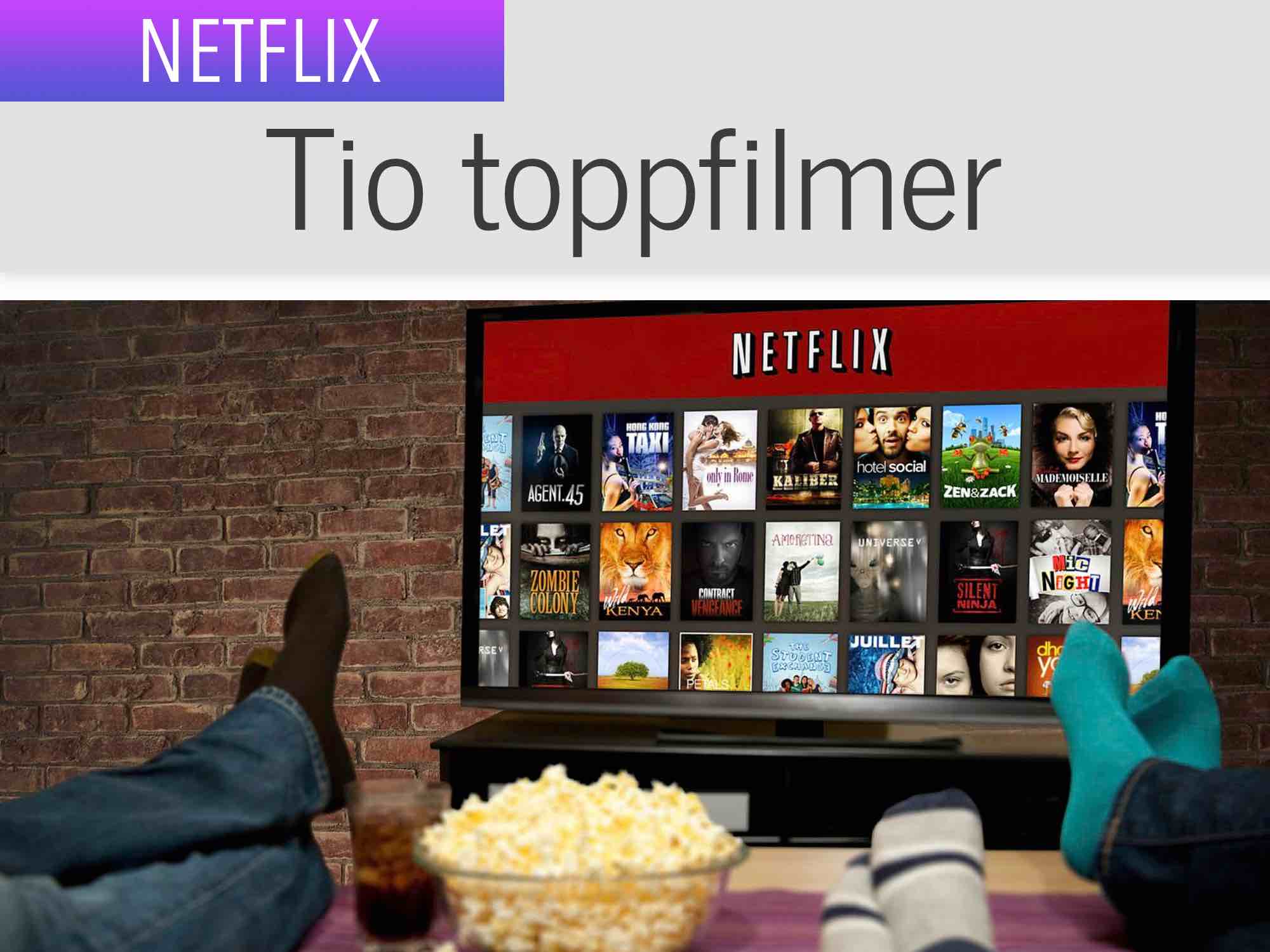 Tio filmer på på Netflix som du inte får missa Magasin MACKEN